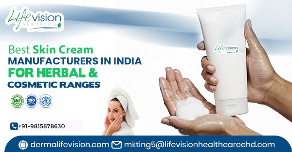 Best Skin Cream Manufacturers in India for Herbal & Cosmetic Ranges