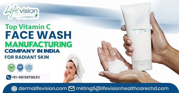 Top Vitamin C Face Wash Manufacturing Company in India for Radiant Skin Top Vitamin C Face Wash Manufacturing Company in India for Radiant Skin