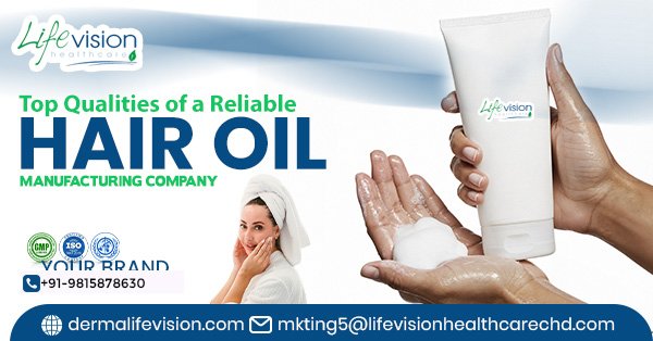Top Qualities of a Reliable Hair Oil Manufacturing Company