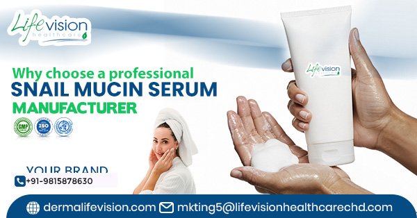 Why Choose A Professional Snail Mucin Serum Manufacturer?
