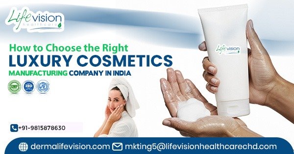 How to Choose the Right Luxury Cosmetics Manufacturing Company in India